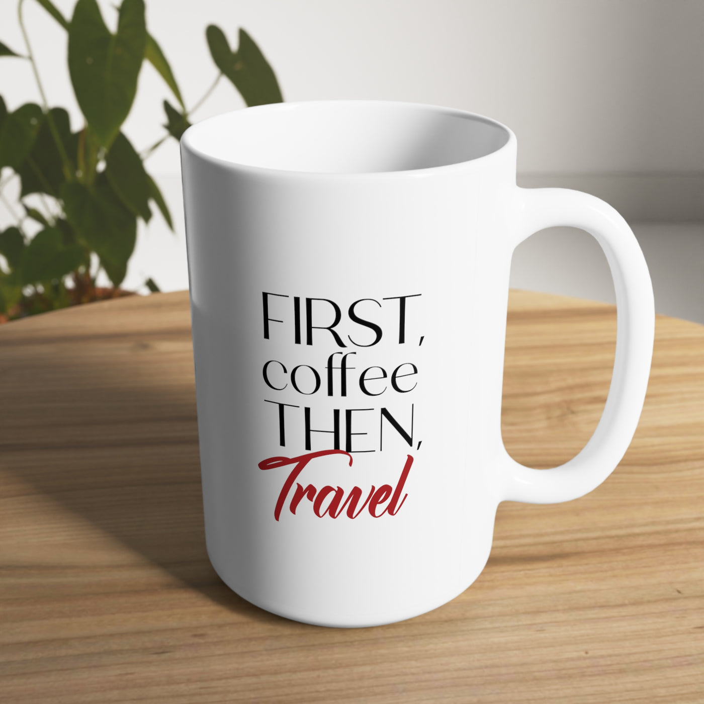 First Coffee Then Travel White Ceramic Mug, 15oz