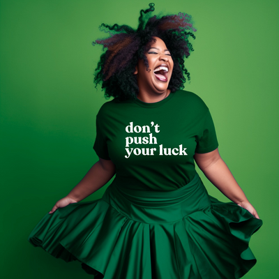 Don't Push Your Luck T-Shirt