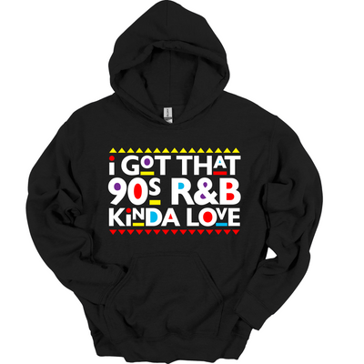 I Got That 90s R&B Kinda Love Hoodie