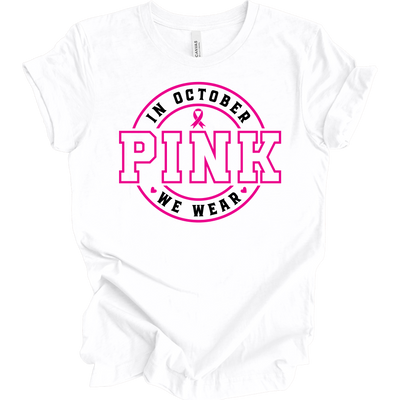 In October We Wear Pink in White T-Shirt