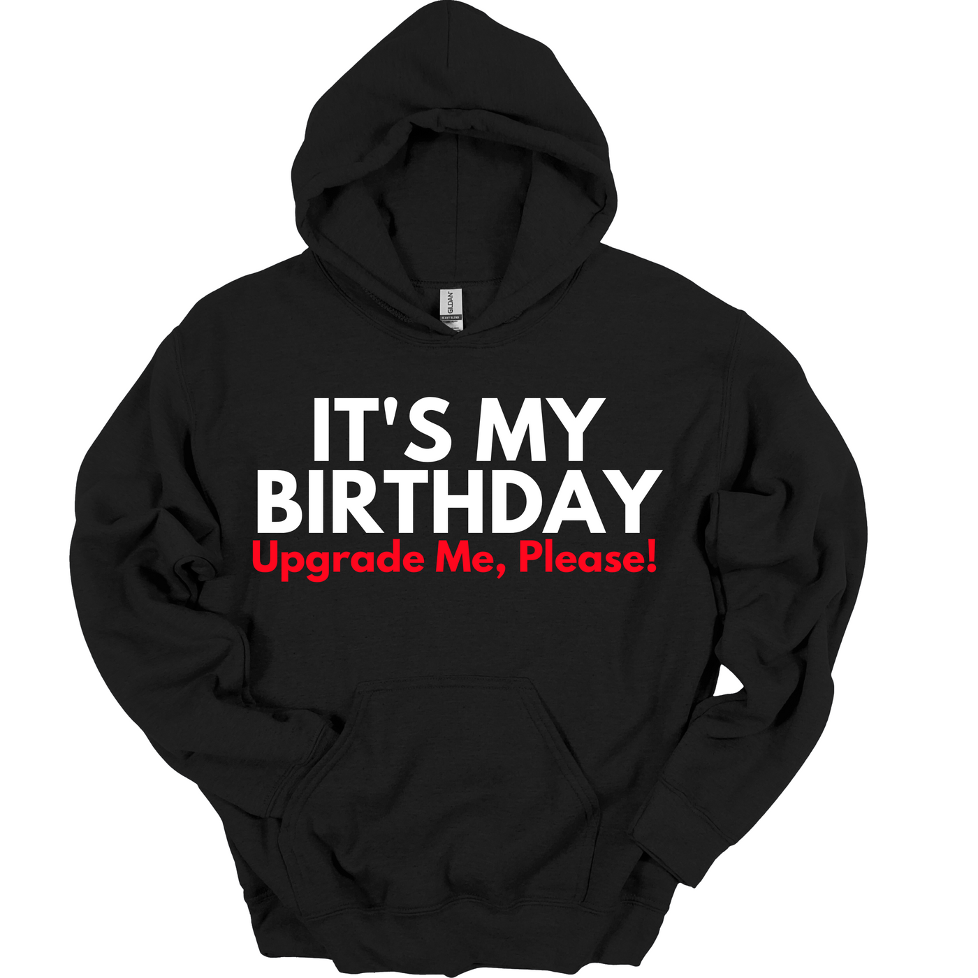 It’s My Birthday – Upgrade Me, Please! Hoodie