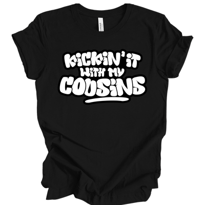 Kickin’ It With My Cousins T-Shirt (White Print Edition)