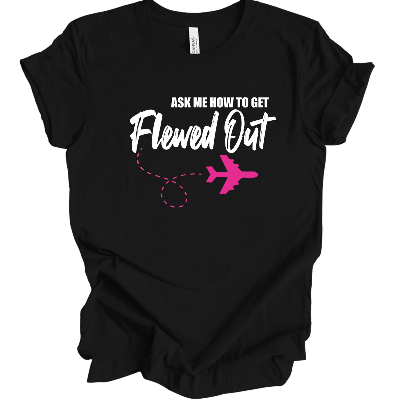 Black unisex t-shirt with the text "Ask Me How to Get Flewed Out" in white and pink, featuring a pink airplane graphic and dotted flight path.