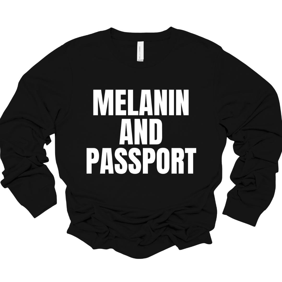 Black unisex long sleeve shirt with bold white text reading “Melanin and Passport.”