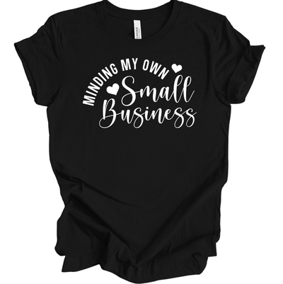 Black t-shirt with 'Minding My Own Small Business' text on a white background