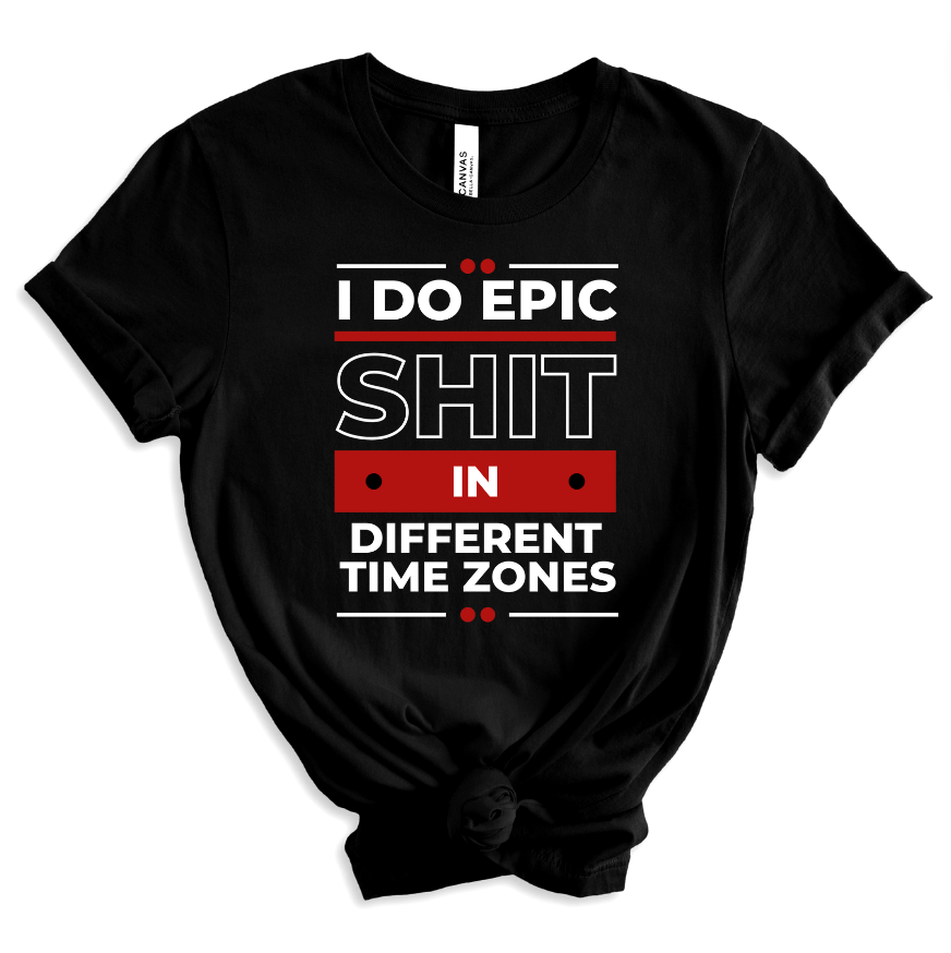 Epic in Time Zones Unisex Shirt