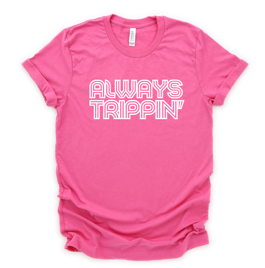 always-trippin