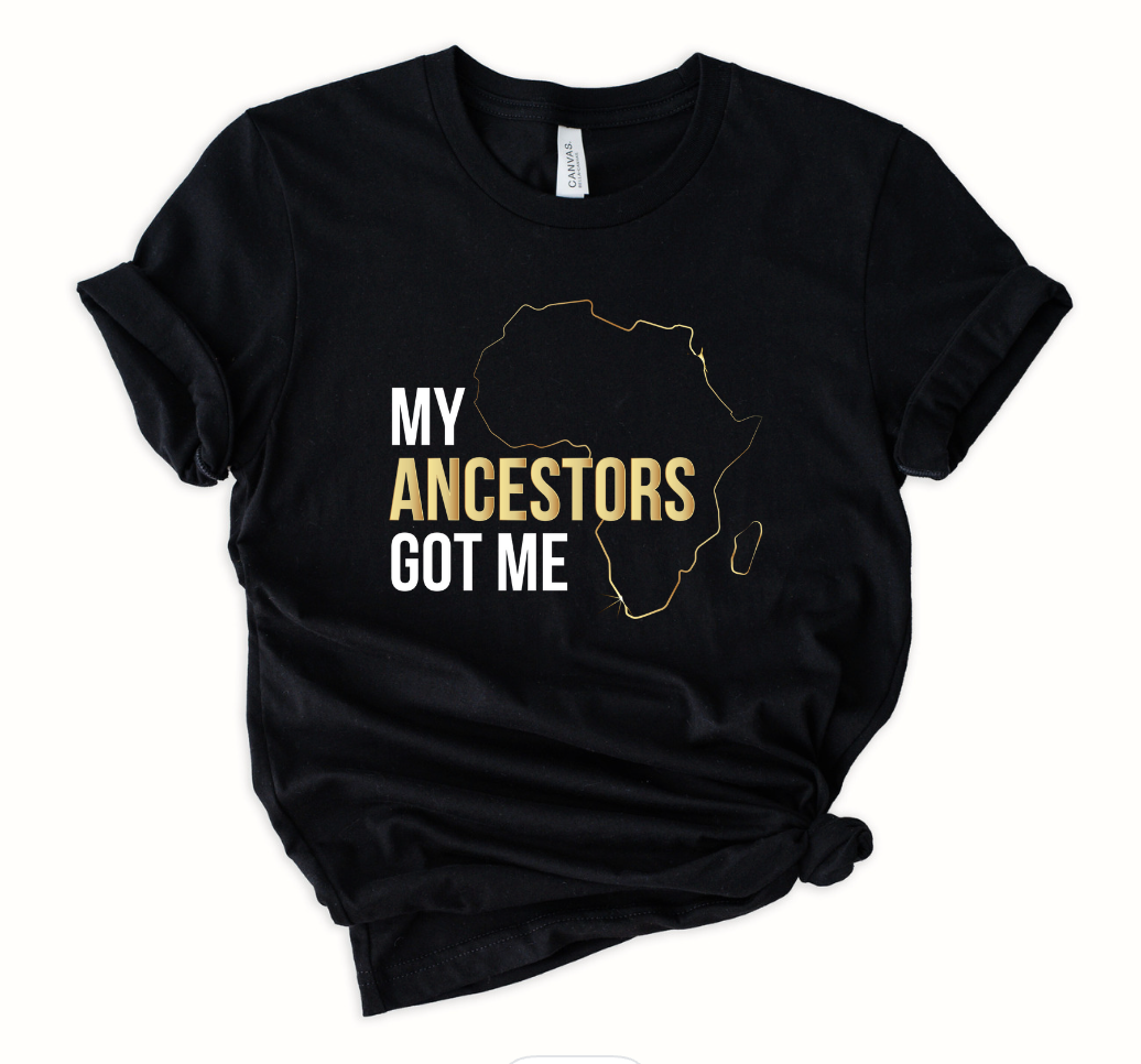 My Ancestors Got Me Short Sleeve T-shirt