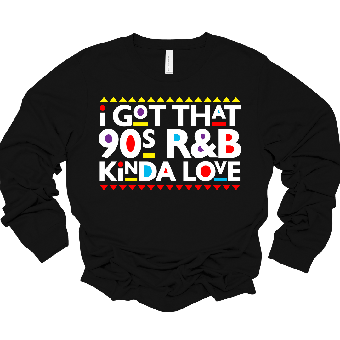 Black unisex long sleeve shirt with colorful “That 90’s R&B Kinda Love” text and retro design accents.