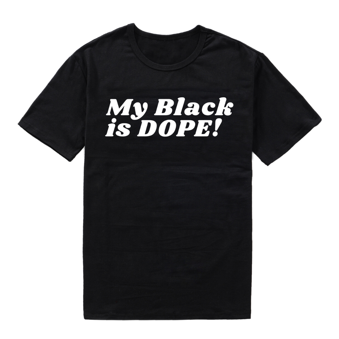 My Black is Dope T-Shirt
