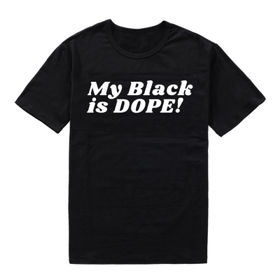 My Black is Dope T-Shirt