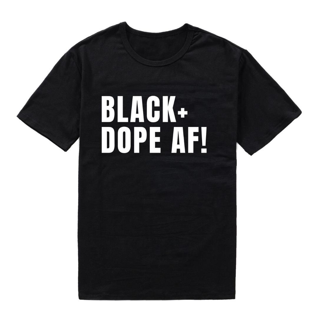 Black + Dope AF Unisex Shirt