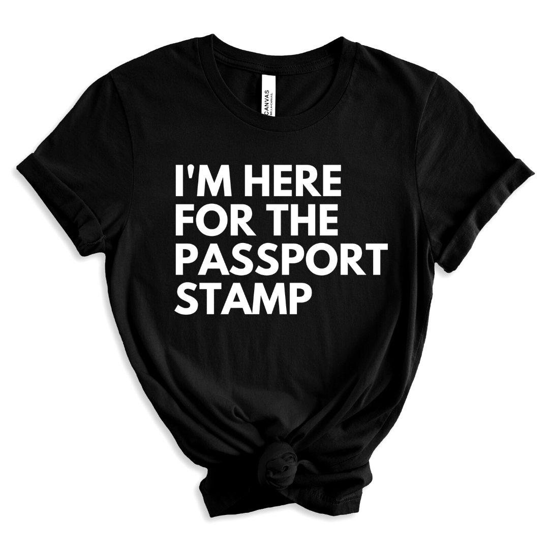 Here for the Passport Stamp T-Shirt