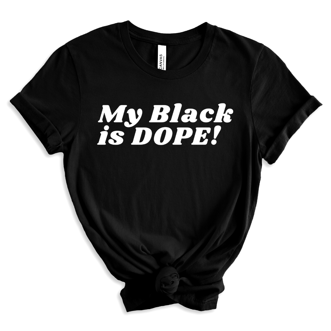 My Black is Dope Unisex Shirt