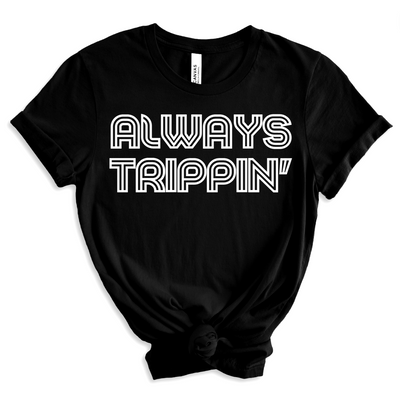 Always Trippin' Unisex Shirt - Black