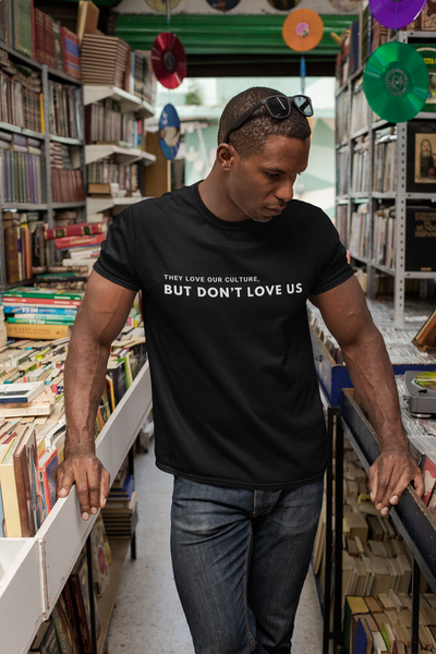 They Don't Love Us! Unisex Shirt