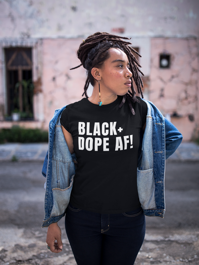 Black + Dope AF T-Shirt
